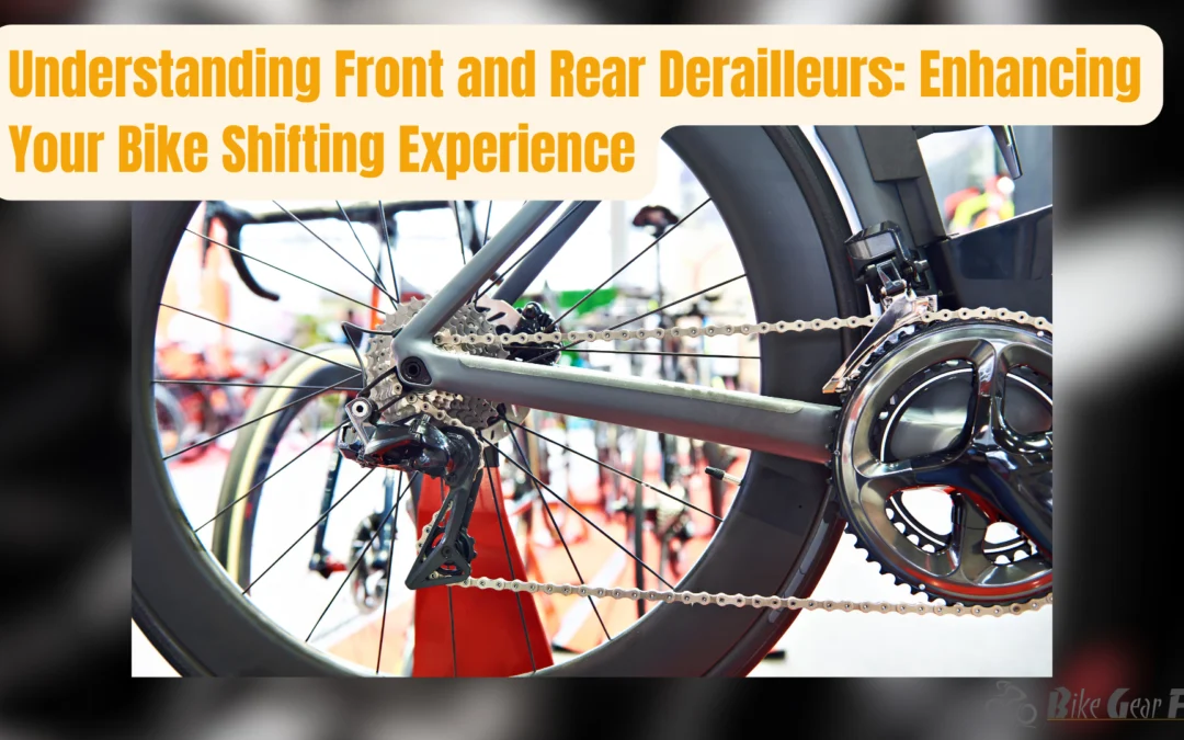 Understanding-Front-and-Rear-Derailleurs-Enhancing-Your-Bike-Shifting-Experience