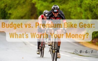 Budget vs. Premium Bike Gear: What’s Worth Your Money?